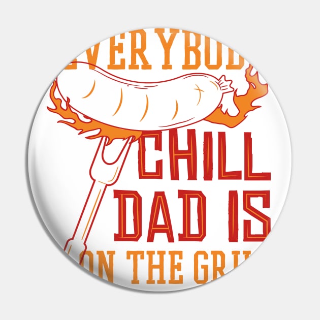 BBQ Dad - Everybody Chill Dad is on the grill Pin by Popculture Tee Collection