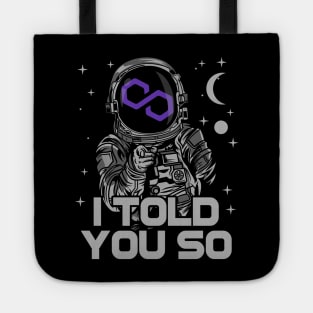 Astronaut Polygon Matic Coin I Told You So Crypto Token Cryptocurrency Wallet Birthday Gift For Men Women Kids Tote