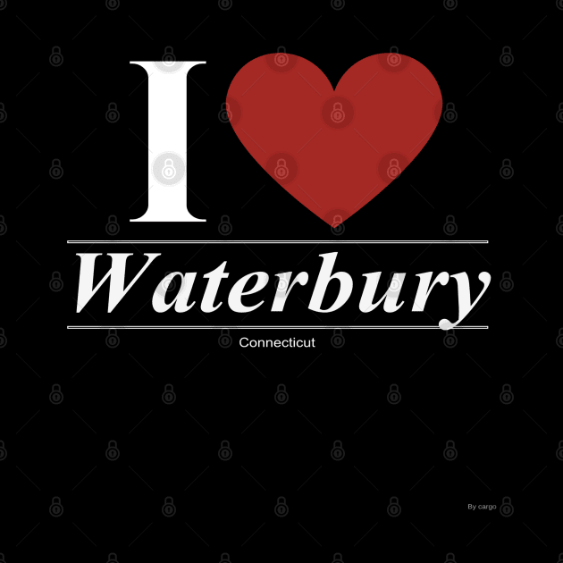 I Love  Waterbury - Gift for Connecticuter From Connecticut CT by giftideas