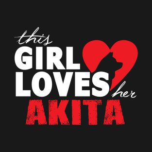 This "Girl" Loves Her Akita T-Shirt