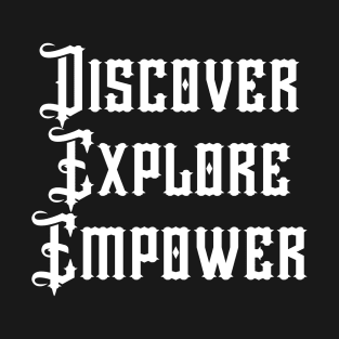 Discover Explore Empower T-Shirt