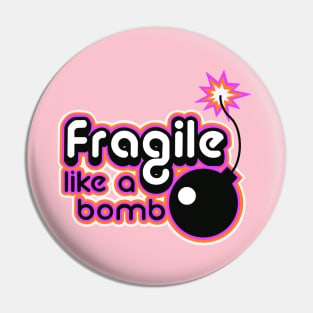 Fragile like a bomb Pin