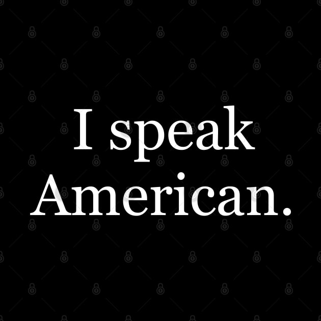 I speak American. by MindBoggling