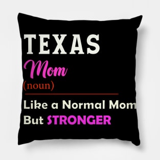 Texas Stronger Mom Pillow