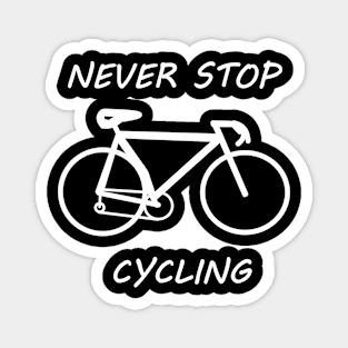 Never stop cycling Magnet