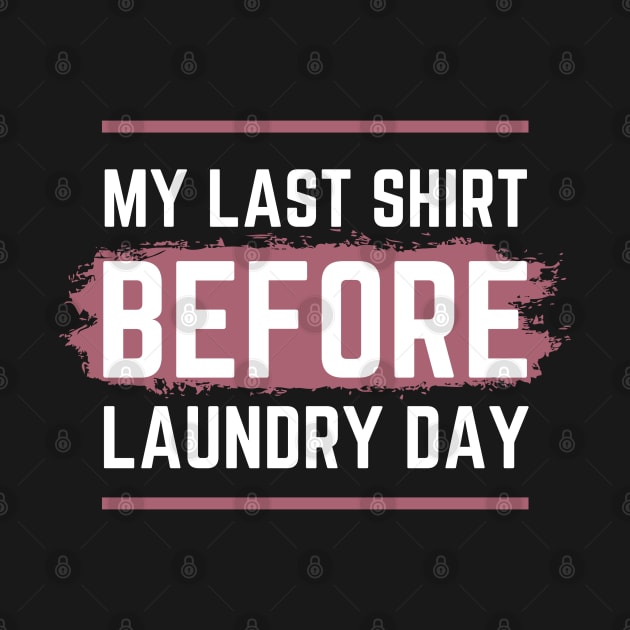 Last T-shirt before laundry | Funny by gronly