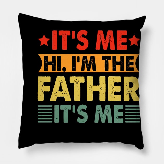 Its Me Hi I'm The Father It's Me Pillow by badrianovic