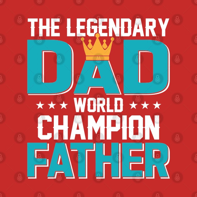 The Legendary Dad, World Champion Father by sayed20