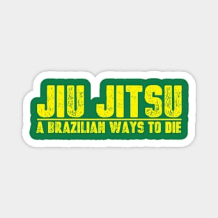 Brazilian Ways to Die Magnet