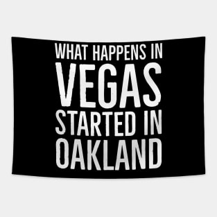 What Happened In Vegas Started In Oakland Tapestry