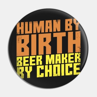 Human By Birth Beer Maker By Choice Pin