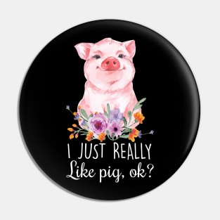 I Just Really Like Pigs, Ok? Pin