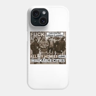 Car-Centric Urban Planning Sucks, All My Homies Love Walkable Cities Phone Case