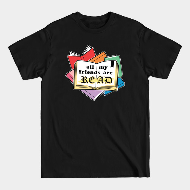 Discover All My Friends Are READ - Books - T-Shirt