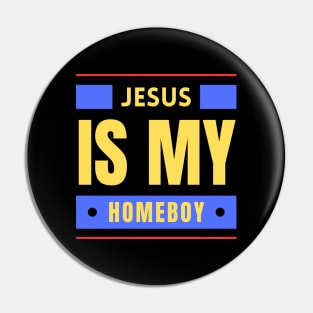 Jesus Is My Homeboy | Christian Saying Pin