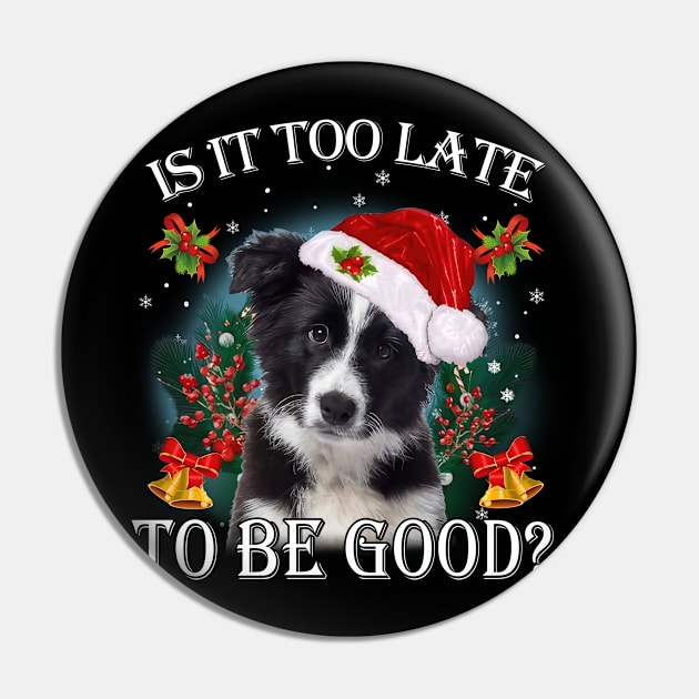 Santa Border Collie Christmas Is It Too Late To Be Good Pin by TATTOO project