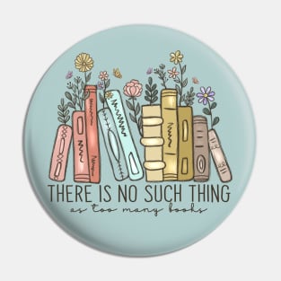 There Is No Such Thing As Too Many Books, Bookish Sweater, Floral Books Sweatshirt, Book Nerd Sweater, Love Book Pin