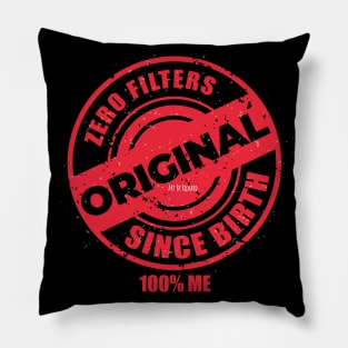 ORIGINAL | ZERO FILTERS | SINCE BIRTH | 100% ME Pillow