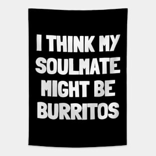 I think my soulmate might be burritos Tapestry