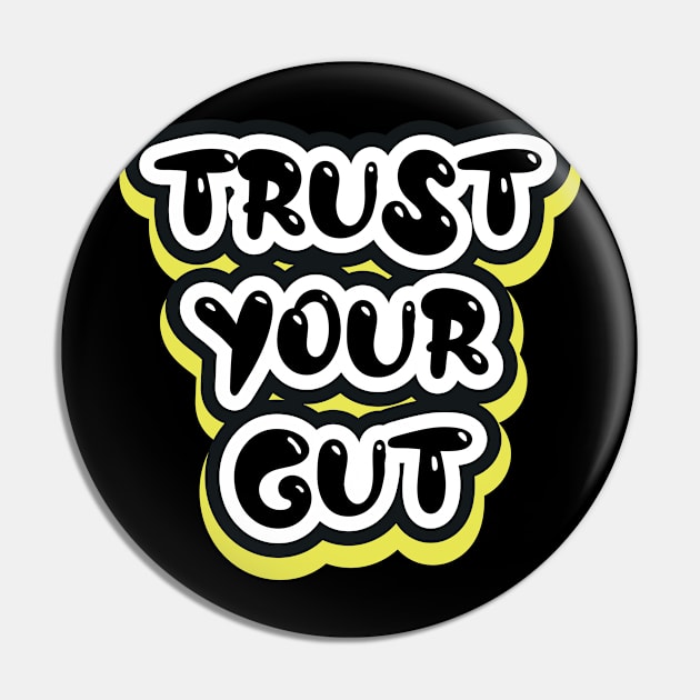 Trust Your Gut Motivational Quotes Pin by T-Shirt Attires