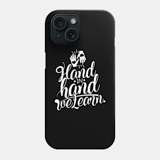 'Hand In Hand We Learn' Education Shirt Phone Case