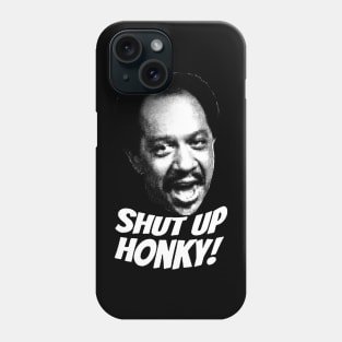 Shut Up Honky! Phone Case