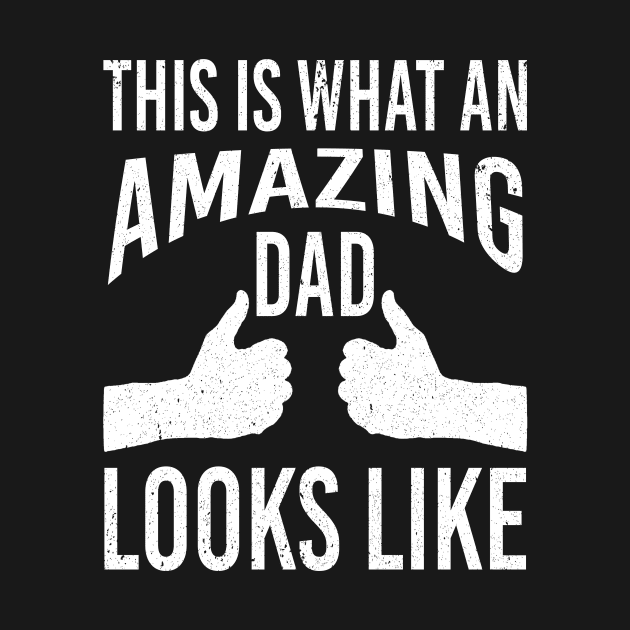 Father's Day Dad Papa Birthday Gift for Him Amazing DAD Looks Like by nicolinaberenice16954