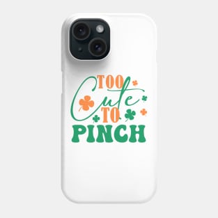 To Cute To Pinch on Paddy Day Phone Case