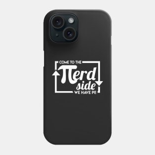 MATH / PI / NERDS GIFT: Come to The Nerd Side Phone Case