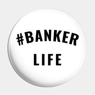 #Banker Life Black Typography Pin