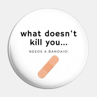 What doesn't kill you... bandaid Pin