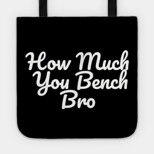 Strength in Numbers: How Much You Bench, Bro Tote