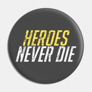 Heroes Never Die! Distressed Pin