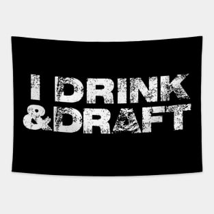 Mens I Drink  Draft Funny Beer Drinking Fantasy Football Tapestry