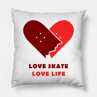 Love skate, love life. Skate Pillow