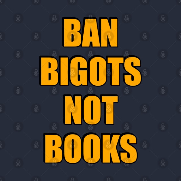 Ban bigots not books - ban the fascists save the books by InspireMe