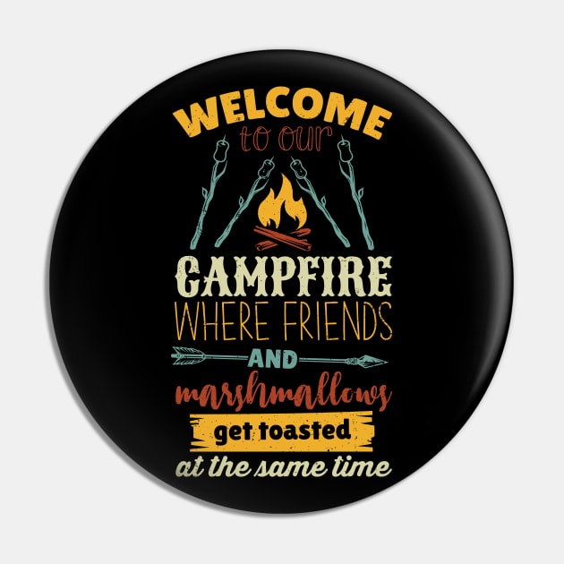 Welcome To Our Campfire When Friends And Marshmallows Get Toasted At The Same Time Pin by BadrooGraphics Store