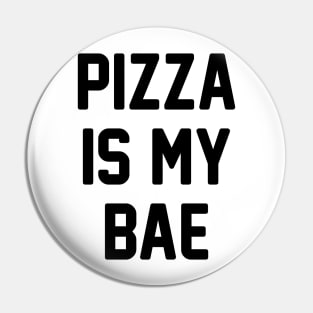 Pizza Is My Bae! Pin