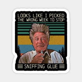 I Picked The Wrong Week to Stop Sniffing Glue Vintage Retro Magnet