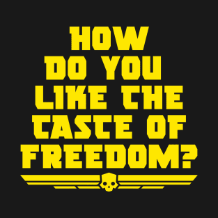 how do you like the taste of the freedom? T-Shirt