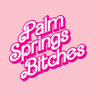 Palm Springs B!tches T-Shirt