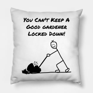 You Can't Keep a Good Gardener Locked Down Male Pillow