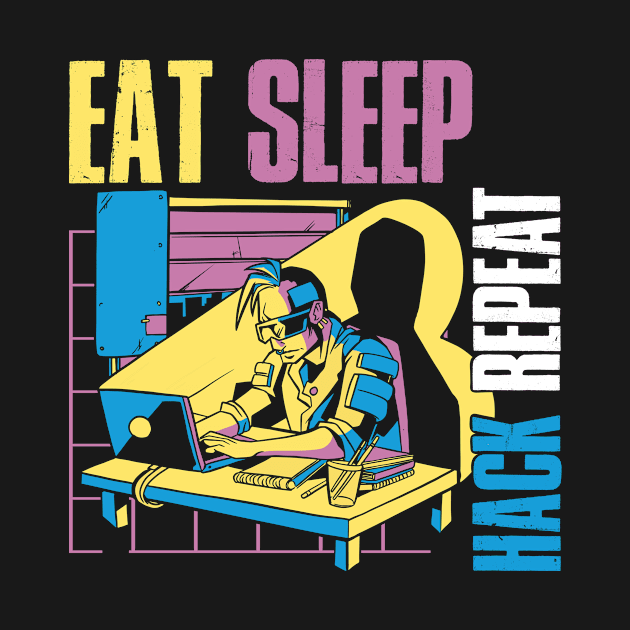 Eat Sleep Hack Repeat Funny Hacker Gift by CatRobot