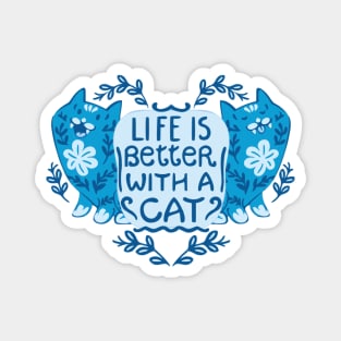 Life is better with a cat Magnet