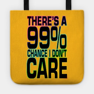 There's a 99% Chance I Don't Care Tote