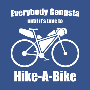 Everybody Gangsta Until It's Time To Hike-A-Bike Bikepacking T-Shirt