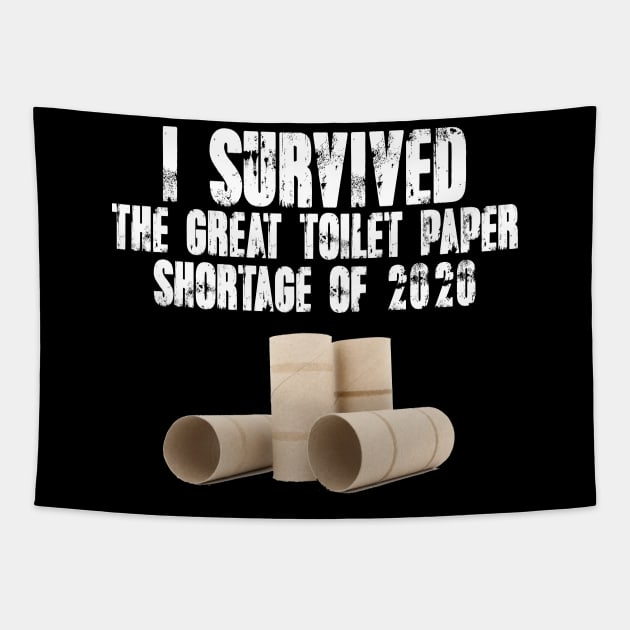 I Survived The Great Toilet Paper Shortage Of 2020 Tapestry by Bingeprints