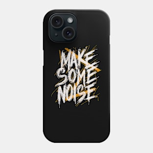 Make some noise Phone Case