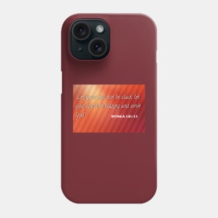 Let your zeal not be stack let your spirit be blazing and serve god Phone Case