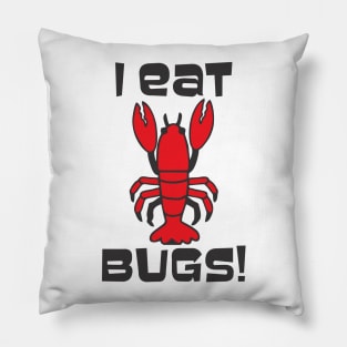 I Eat Bugs  - Lobster that is Pillow